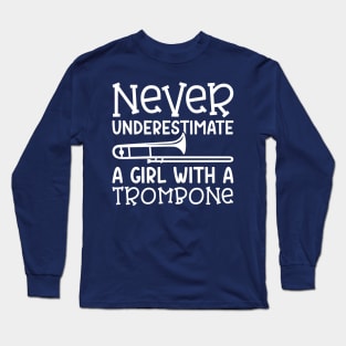 Never Underestimate A Girl With A Trombone Marching Band Cute Funny Long Sleeve T-Shirt